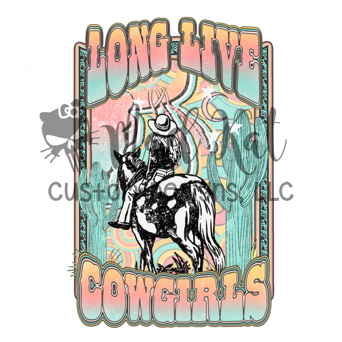 Long Live Cowgirls Sublimation Transfer Mad Kat Custom Designs Llc