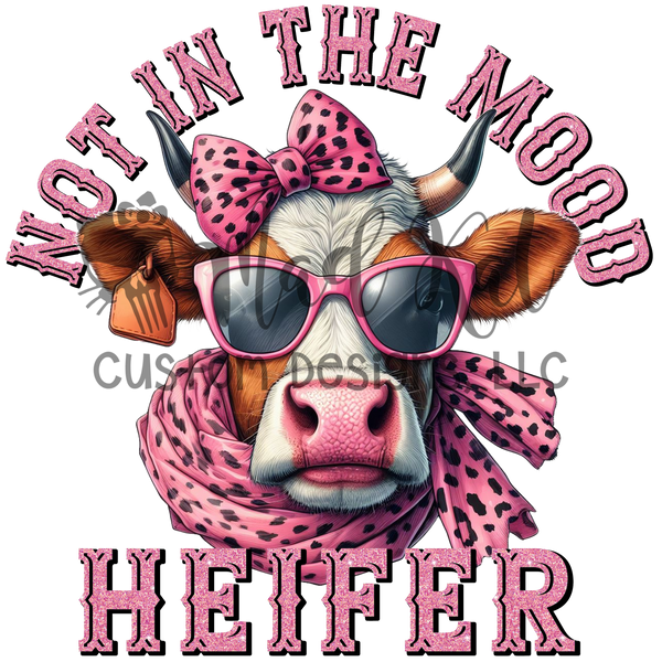 Not in The Mood Heifer Sublimation Transfer