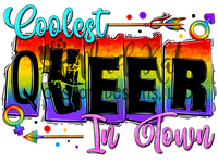 Coolest Queer In Town Sublimation Transfer