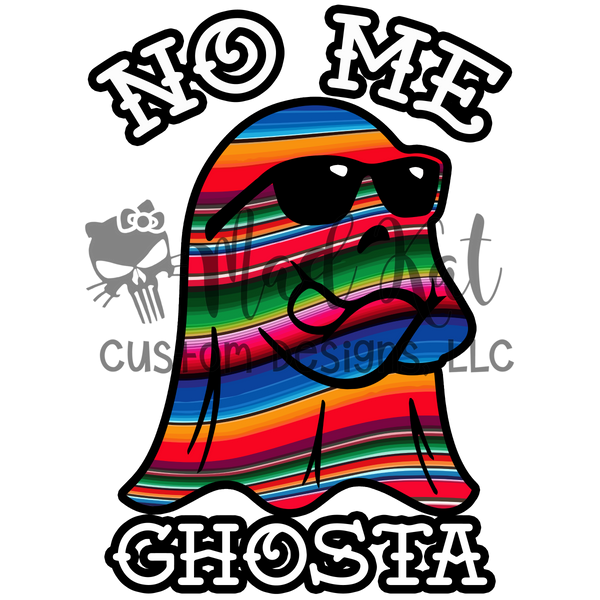 No Me Ghosta Sublimation Transfer