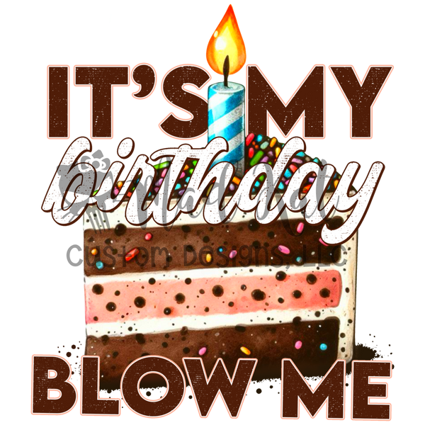 It's my birthday blow me Sublimation Transfer