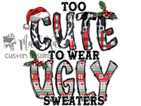 To cute To Wear Ugly Sweater Sublimation Transfer