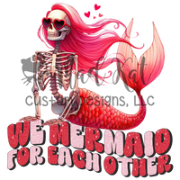 We Mermaid for Each Other Sublimation Transfer
