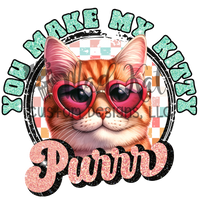You Make My Kitty Purrr HTV transfer