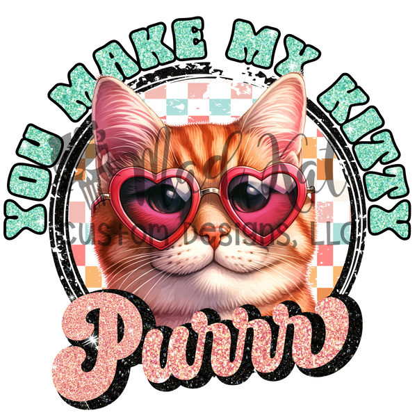 You Make My Kitty Purrr HTV transfer