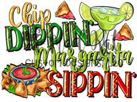 Chip Dippin Margarita Sippin Sublimation Transfer