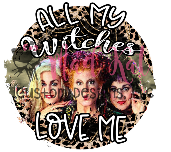 All My Witches Love Me Sublimation Transfer