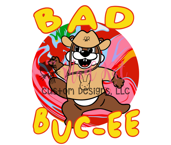 Bad Bucee Sublimation Transfer