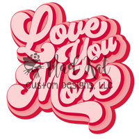 Love You More Sublimation Transfer