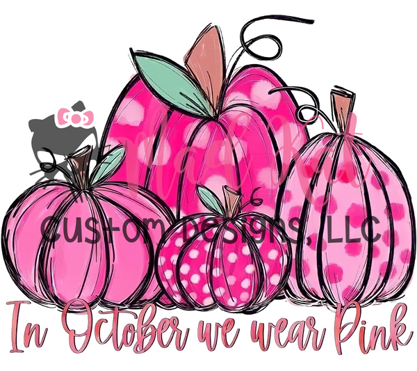 In October We Wear Pink Pumpkins Sublimation Transfer