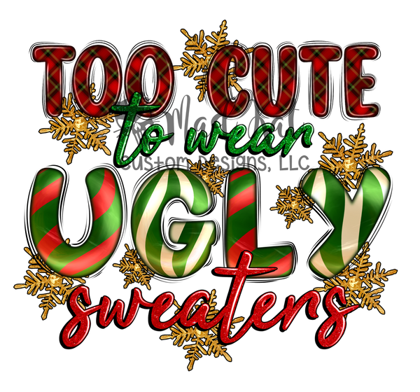 Too Cute to Wear Ugly Sweater HTV transfer