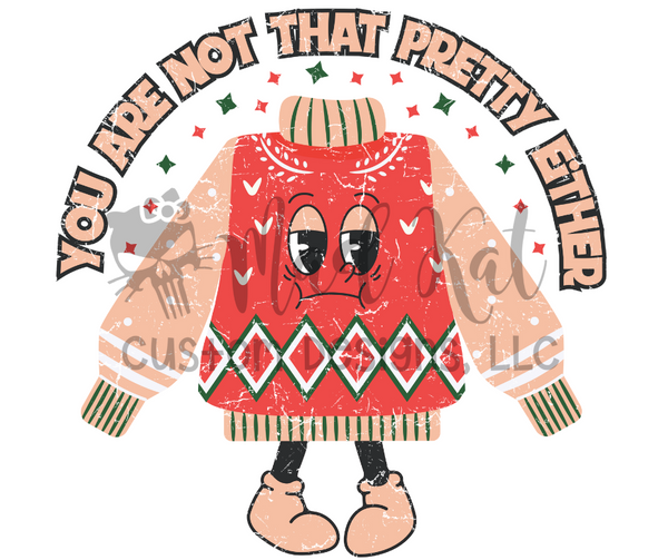 Not That Pretty Ugly Sweater Distressed Sublimation Transfer