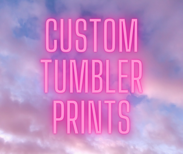 Custom Tumbler Print