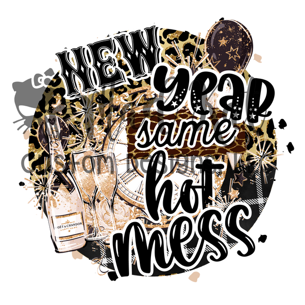 New Year Same Hot Mess Champagne Sublimation Transfer