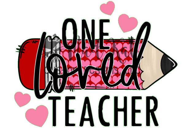 One Loved Teacher Pencil Sublimation Transfer