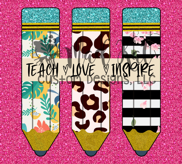 Teach Love Inspire Pencil Tumbler Print