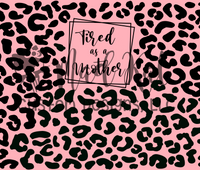 Tired as a Mother Tumbler Print