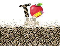 T is for Teacher Tumbler Print